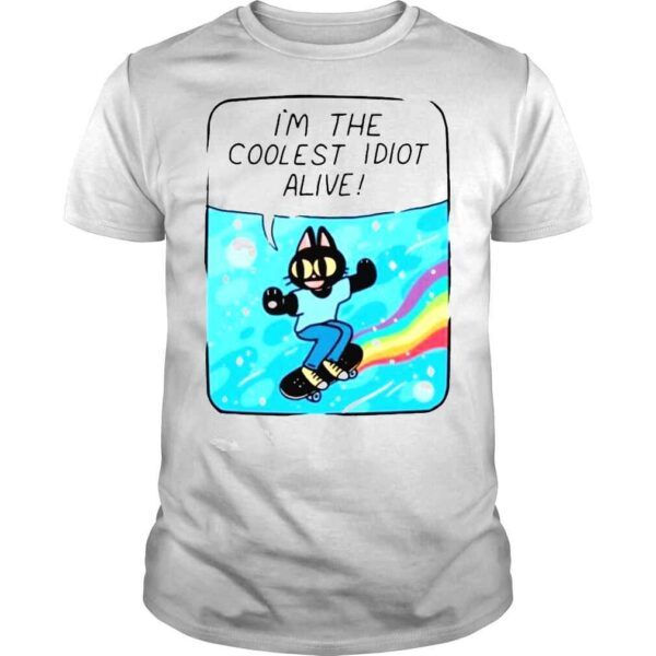 Mollyjohnt Im The Coolest Idiot Alive shirt