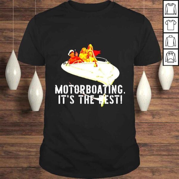 Motorboating It’s The Best Tshirt