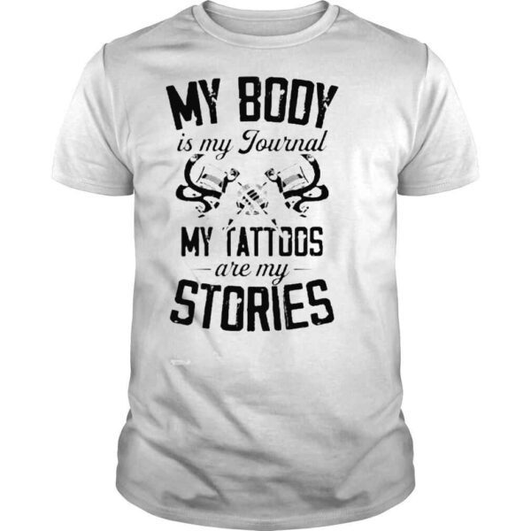 My Body Is My Journal My Tattoos Are My Stories Tattoo Shirt