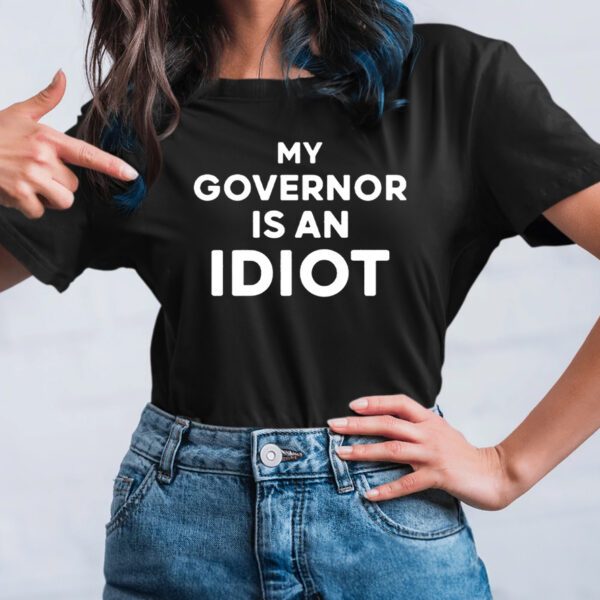 My Governor Is An Idiot TShirt