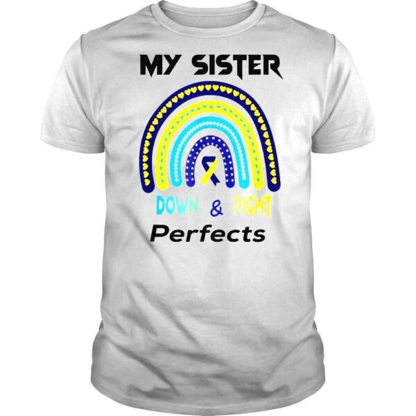 My Sister is Down Right Perfect Down Syndrome Awareness TShirt