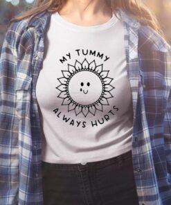 My Tummy Always Hurts Shirt