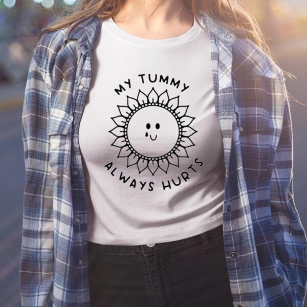 My Tummy Always Hurts Shirt