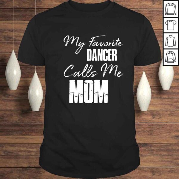 My favorite dancer calls Me mom shirt