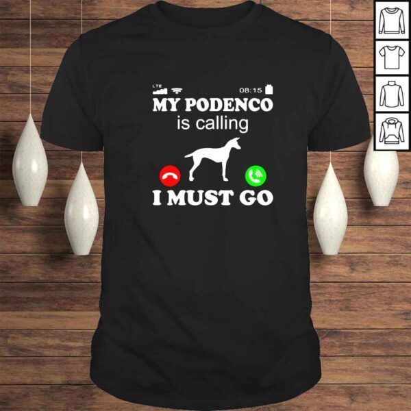 My podenco canario is calling and I must go shirt