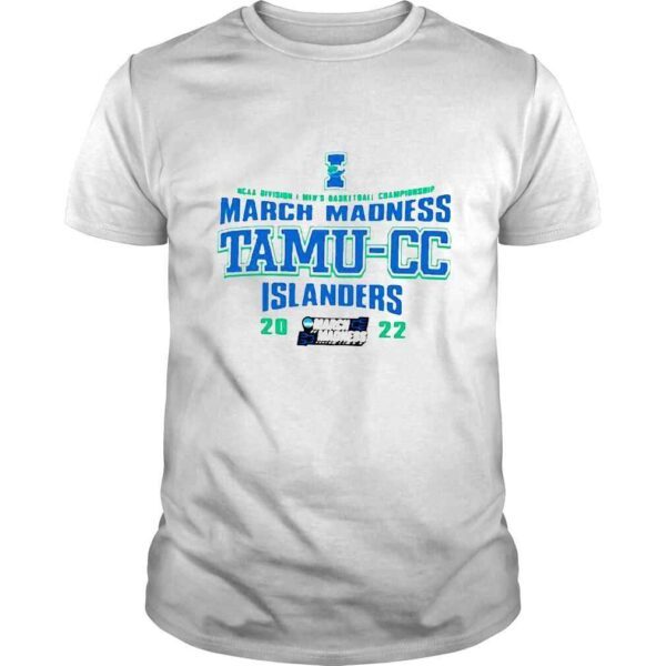 NCAA Division I Mens Basketball Championship March Madness TamuCC Islanders shirt