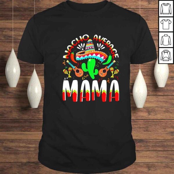 Nacho average mama shirt