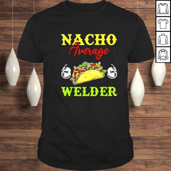 Nacho average welder 2022 shirt