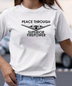 Nafo Peace Through Superior Firepower TShirt