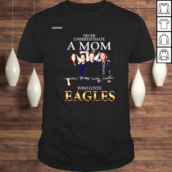 Never Underestimate A Mom Who Loves Eagles Rock Band Signatures Shirt