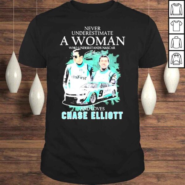 Never Underestimate A Woman And Loves Nascar Chase Elliott Signatures Shirt