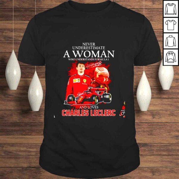 Never Underestimate A Woman Who Understands Formula 1 And Loves Charles Leclerc Signature Shirt