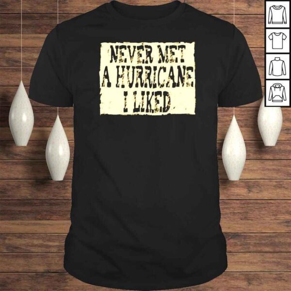 Never met a hurricane I liked shirt