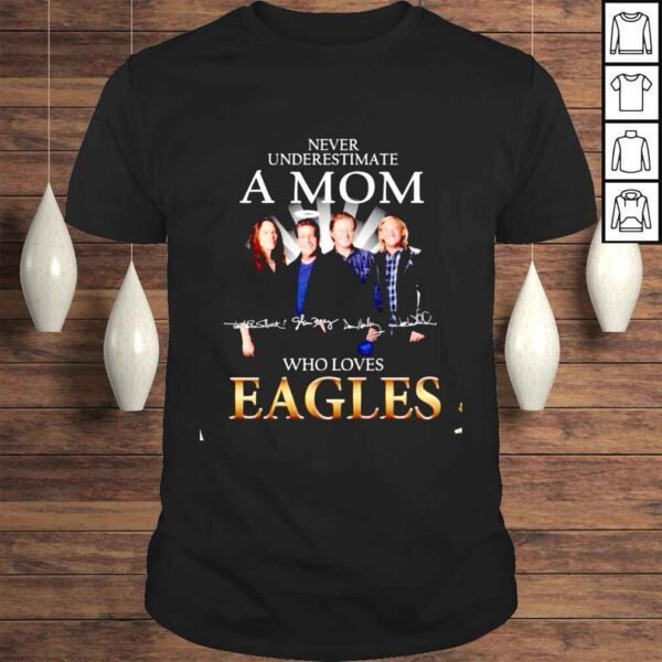 Never underestimate a mom who Eagles signatures shirt