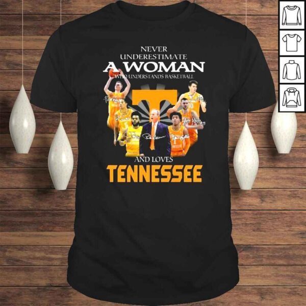 Never underestimate a woman who understands basketball and loves Tennessee Volunteers signatures shirt