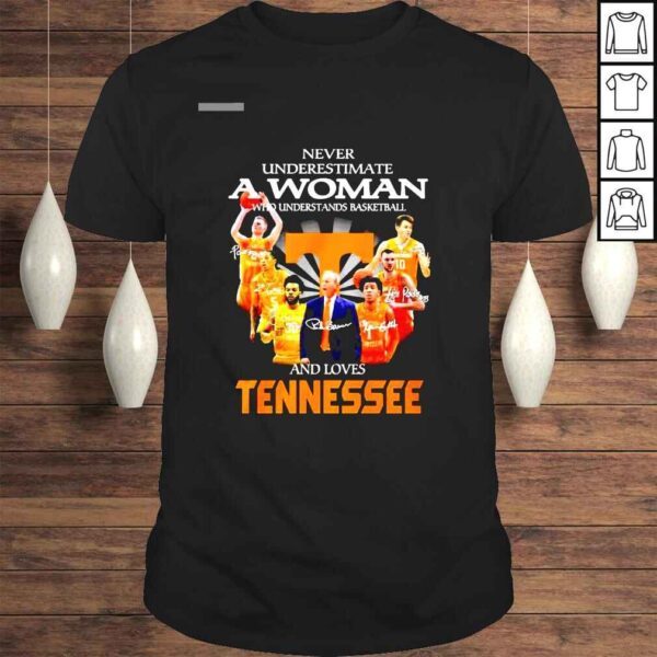 Never underestimate a woman who understands basketball and loves Tennessee signatures shirt