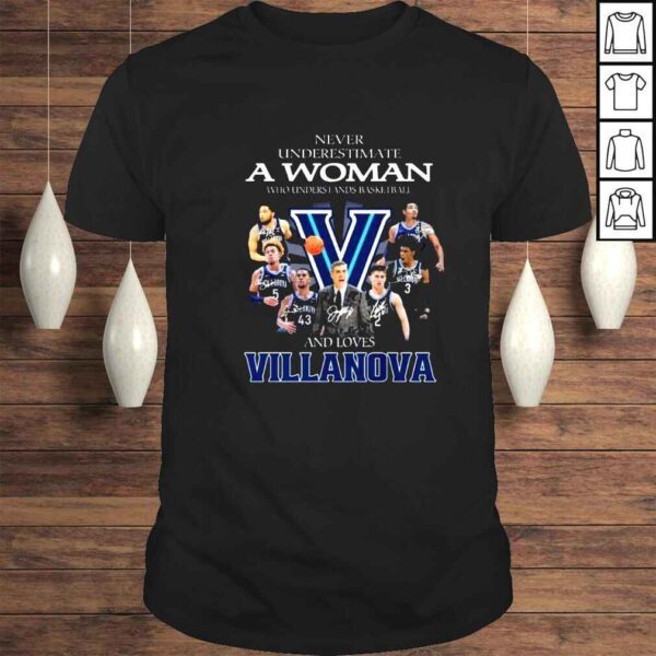 Never underestimate a woman who understands basketball and loves Villanova signatures shirt