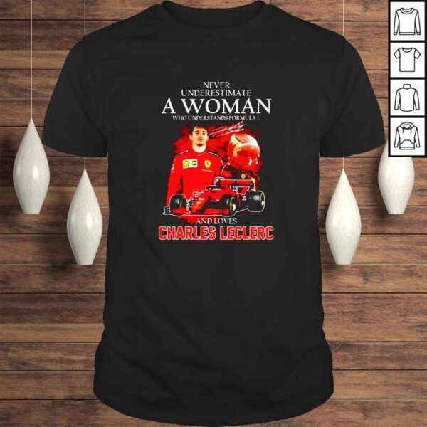 Never underestimate a woman who understands formula I and loves Charles Leclerc signature shirt