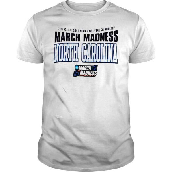 North Carolina 2022 NCAA Division I Womens Basketball Championship March Madness Shirt