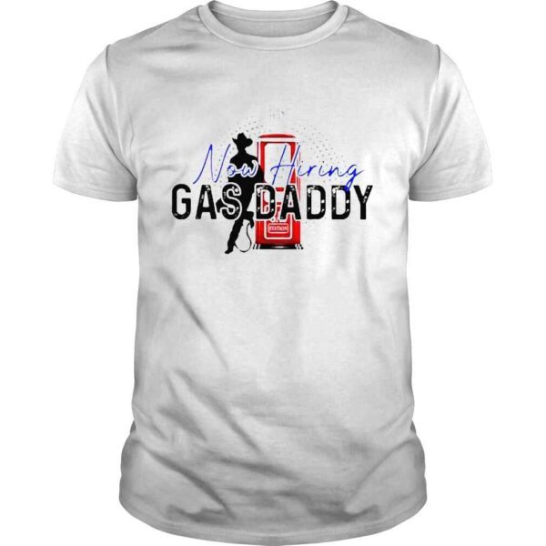 Now hiring gas daddy cowboy shirt