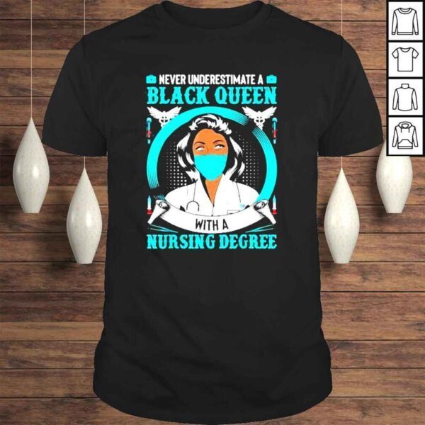 Nurse Never Underestimate A Black Queen With Nursing Degree Shirt