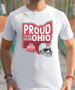 OHIO STATE PROUD TO BE FROM OHIO Shirt