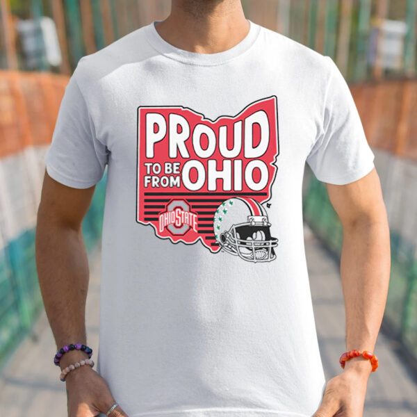 OHIO STATE PROUD TO BE FROM OHIO Shirt