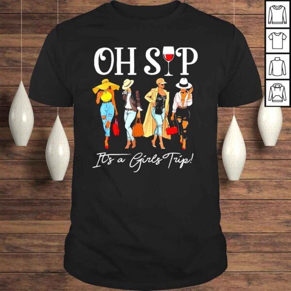 Oh Sip It’s A Girls Trip Fun Wine Party Black Shirt