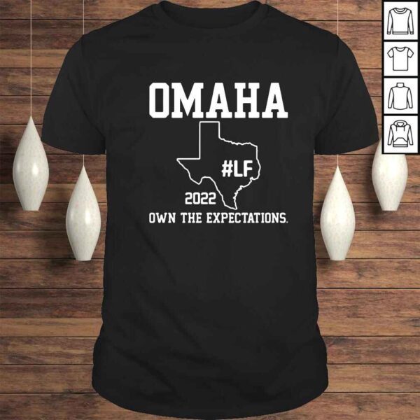 Omaha 2022 own the expectations shirts