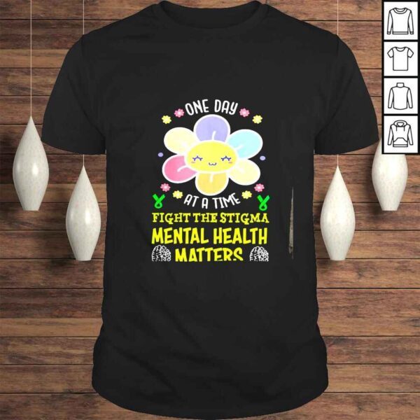 One day at a time mental health matters shirt