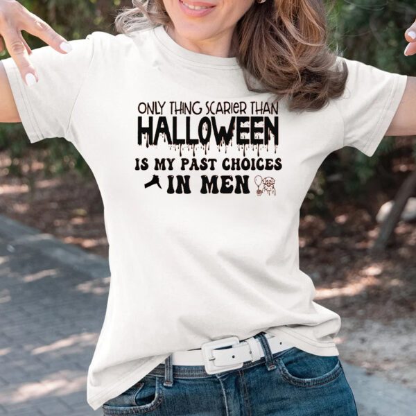 Only Thing Scarier Than Halloween Is My Past Choices In Men T-Shirts