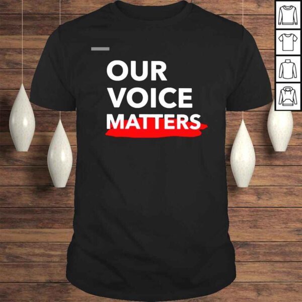 Our Voice Matters Shirt