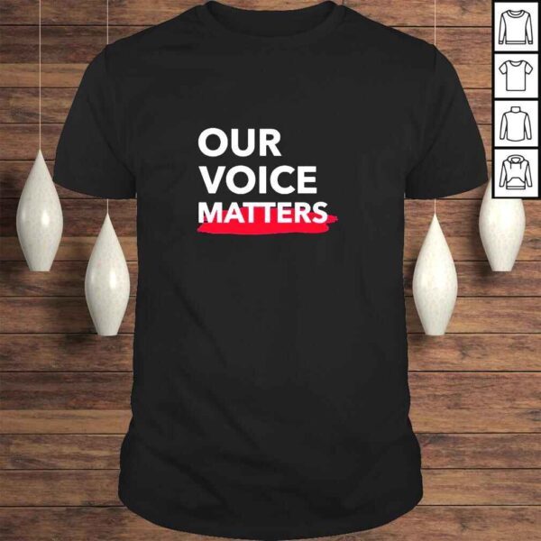 Our Voice Matters TShirt