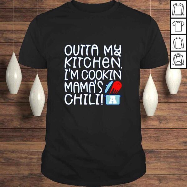 Outta My Kitchen I’m Cookin Mama’s Chili TShirt