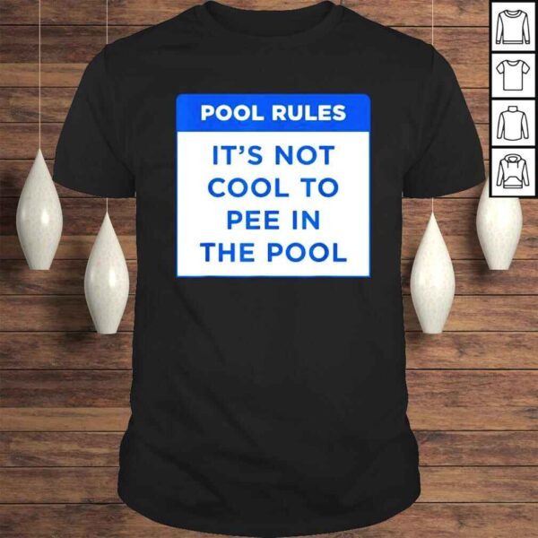 Pool rules its not cool to pee in the pool shirt