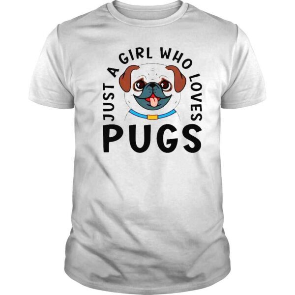 Pugs just a girl who loves Tshirt