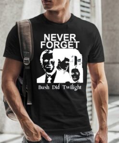 Punk With A Camera Never Forget Bush Did Twilight T-Shirt