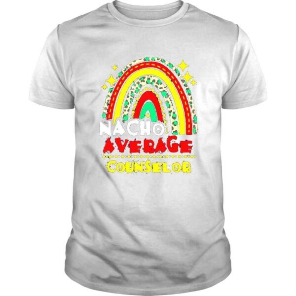 Rainbow Nacho Average Counselor Cinco De Mayo Mexican Fiesta Shirt