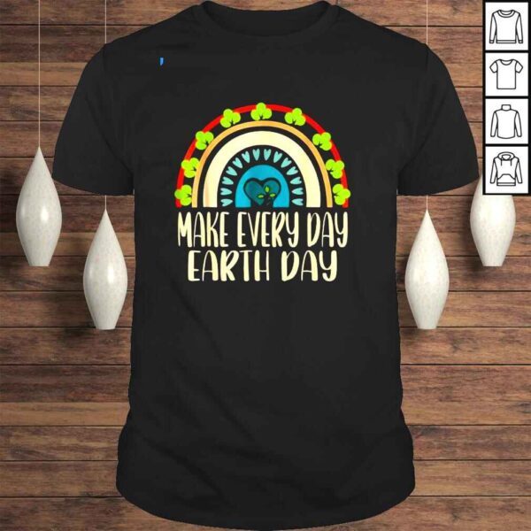 Rainbow make every day earth day shirt