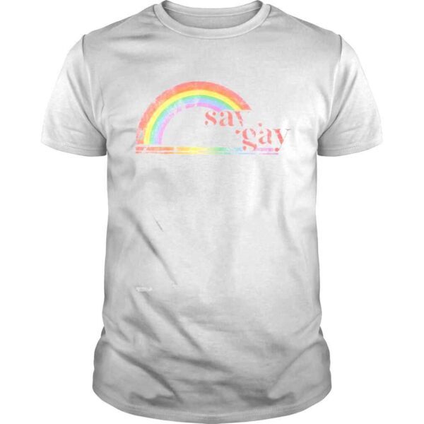 Rainbow say gay shirt