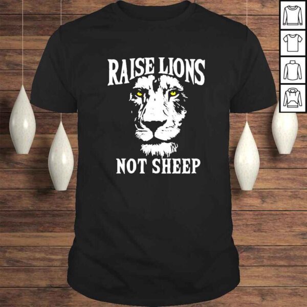 Raise Lions not sheep Tshirt