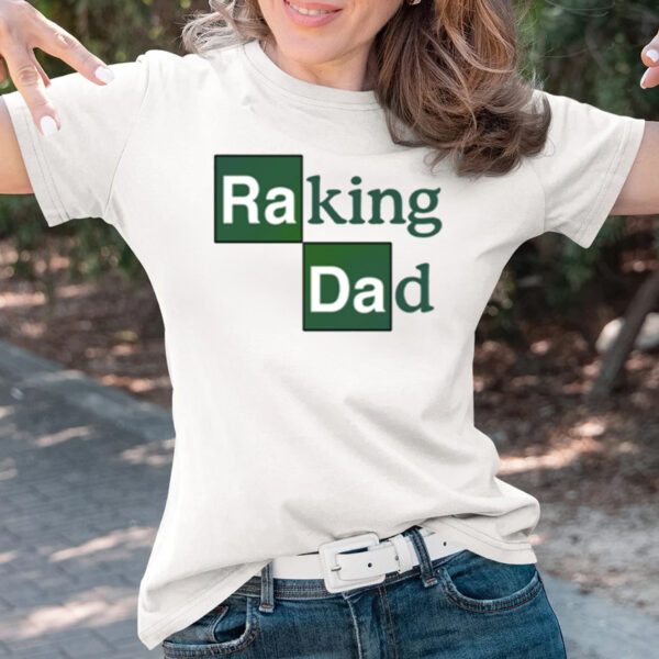 Raking Dad T-Shirts