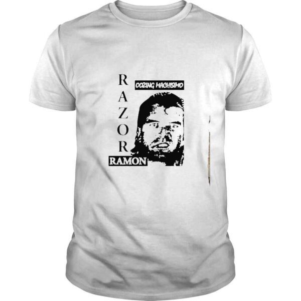 Razor Ramon Oozing Machisimo shirt