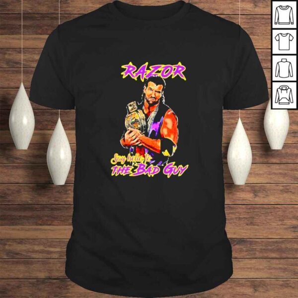 Razor Ramon Say Hello To The Bad Guy New 2022 Shirt