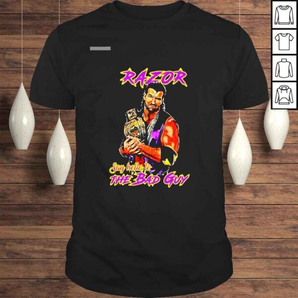 Razor Ramon say hello to the bad guy shirt