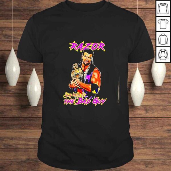 Razor say hello to the bad guy shirt