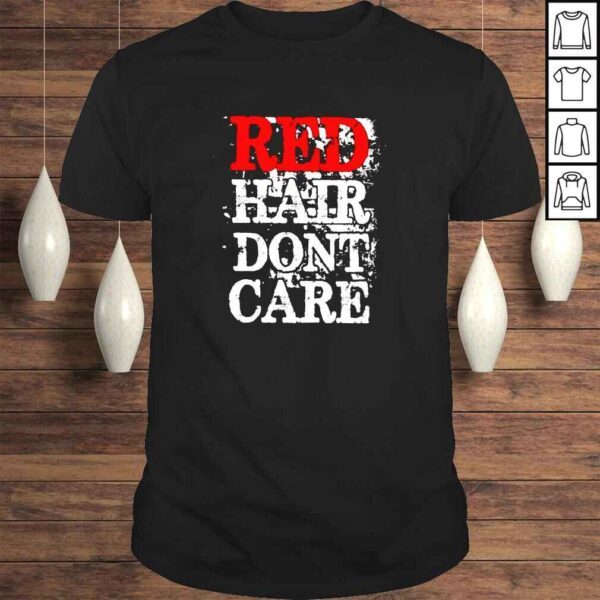 Red hair dont care shirt