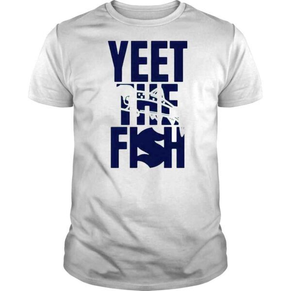 Release The Show Yeet The Fish Shirt