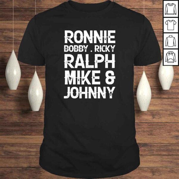 Ronnie bobby ricky ralph mike and johnny shirt