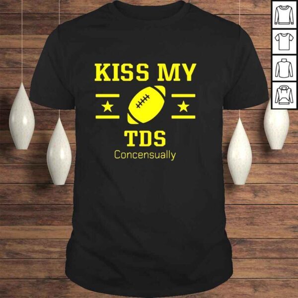 Rugby kiss my tds concensually shirt